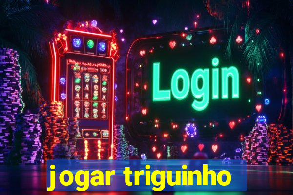 jogar triguinho